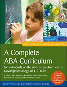 A Complete ABA Curriculum for Individuals on the Autism Spectrum with a Developmental Age of 4-7 Years: A Step-by-Step Treatment Manual Including … Development Using ABA: Intermediate Skills) (Original PDF from Publisher)