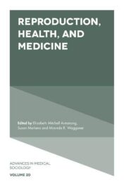 Reproduction, Health, and Medicine (Advances in Medical Sociology) Original PDF 2019