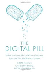 The Digital Pill: What Everyone Should Know about the Future of Our Healthcare System (Original PDF)