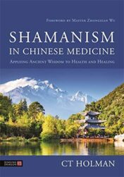 Shamanism in Chinese Medicine: Applying Ancient Wisdom to Health and Healing (Original PDF)
