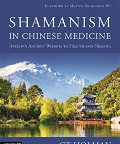 Shamanism in Chinese Medicine: Applying Ancient Wisdom to Health and Healing (Original PDF from Publisher)