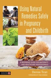 Using Natural Remedies Safely in Pregnancy and Childbirth (Original PDF)