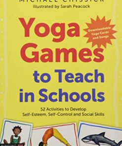 Yoga Games to Teach in Schools: 52 Activities to Develop Self-Esteem, Self-Control and Social Skills (Original PDF from Publisher)