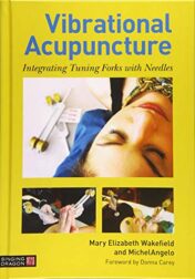 Vibrational Acupuncture: Integrating Tuning Forks With Needles (Original PDF)