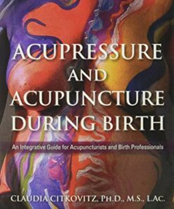Acupressure and Acupuncture during Birth (Original PDF from Publisher)