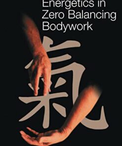 Structural Energetics in Zero Balancing Bodywork (Original PDF from Publisher)