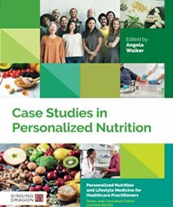 Case Studies in Personalized Nutrition (Personalized Nutrition and Lifestyle Medicine for Healthcare Practitioners) (Original PDF from Publisher)
