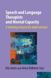 Speech and Language Therapists and Mental Capacity 2019: A training resource for adult services  2019 Original pdf