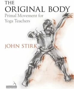 The Original Body: Deepening Practice for the Teaching of Yoga (Original PDF from Publisher)