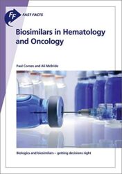 Fast Facts: Biosimilars in Hematology and Oncology: Biologics and biosimilars – getting decisions right (Original PDF)
