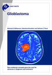 Fast Facts: Glioblastoma: New molecular concepts pave the way for advances in diagnosis and treatment (Original PDF)