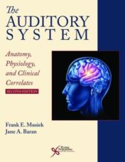The Auditory System: Anatomy, Physiology, and Clinical Correlates, Second Edition (Original PDF)