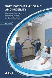 Safe Patient Handling and Mobility (2nd ed.) : Interprofessional National Standards Across the Care Continuum, 2nd Edition 2021 EPUB & converted pdf