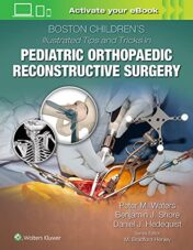 Boston Children’s Illustrated Tips and Tricks in Pediatric Orthopaedic Reconstructive Surgery (ePub3+Converted PDF)