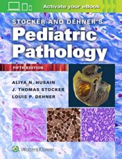 Stocker and Dehner’s Pediatric Pathology, 5th edition  