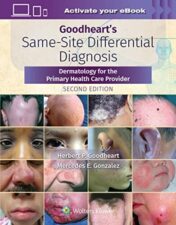 Goodheart’s Same-Site Differential Diagnosis: Dermatology for the Primary Health Care Provider, Second Edition 2022 epub+converted pdf