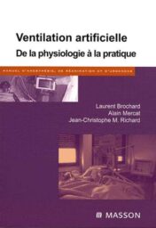 Ventilation artificielle: De la physiologie à la pratique (Manuel d’anesthésie, de réanimation et d’urgences) (True PDF)