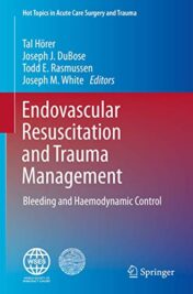 Endovascular Resuscitation and Trauma Management: Bleeding and Haemodynamic Control (Hot Topics in Acute Care Surgery and Trauma) (Original PDF)