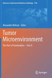 Tumor Microenvironment: The Role of Interleukins – Part A (Advances in Experimental Medicine and Biology) (Original PDF)
