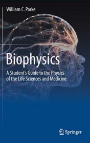 Biophysics: A Student’s Guide to the Physics of the Life Sciences and Medicine (Original PDF)