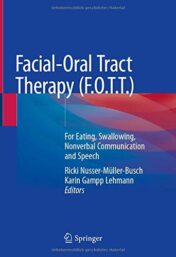 Facial-Oral Tract Therapy (F.O.T.T.): For Eating, Swallowing, Nonverbal Communication and Speech (Original PDF )