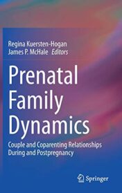 Prenatal Family Dynamics: Couple and Coparenting Relationships During and Postpregnancy (Original PDF)