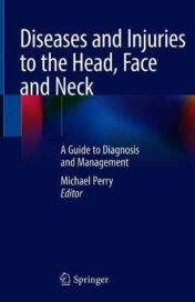 Diseases and Injuries to the Head, Face and Neck: A Guide to Diagnosis and Management (Original PDF)