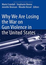 Why We Are Losing the War on Gun Violence in the United States (Original PDF)