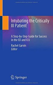 Intubating the Critically Ill Patient: A Step-by-Step Guide for Success in the ED and ICU (Original PDF)