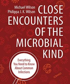 Close Encounters of the Microbial Kind: Everything You Need to Know About Common Infections (Original PDF from Publisher)