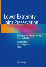 Lower Extremity Joint Preservation: Techniques for Treating the Hip, Knee, and Ankle (Original PDF)