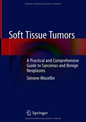 Soft Tissue Tumors: A Practical and Comprehensive Guide to Sarcomas and Benign Neoplasms (Original PDF)