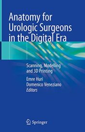 Anatomy for Urologic Surgeons in the Digital Era: Scanning, Modelling and 3D Printing 1st ed 2021 Original pdf