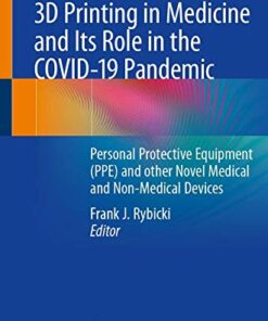 3D Printing in Medicine and Its Role in the COVID-19 Pandemic: Personal Protective Equipment (PPE) and other Novel Medical and Non-Medical Devices (Original PDF from Publisher)
