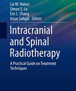 Intracranial and Spinal Radiotherapy: A Practical Guide on Treatment Techniques (Practical Guides in Radiation Oncology) (Original PDF from Publisher)