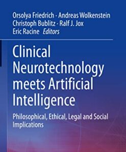 Clinical Neurotechnology meets Artificial Intelligence: Philosophical, Ethical, Legal and Social Implications (Advances in Neuroethics) (Original PDF from Publisher)