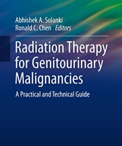 Radiation Therapy for Genitourinary Malignancies: A Practical and Technical Guide (Practical Guides in Radiation Oncology) (Original PDF from Publisher)