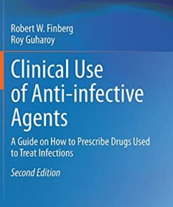 Clinical Use of Anti-infective Agents: A Guide on How to Prescribe Drugs Used to Treat Infections, 2nd Edition (Original PDF from Publisher)