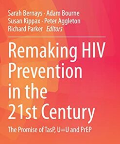 Remaking HIV Prevention in the 21st Century: The Promise of TasP, U=U and PrEP (Social Aspects of HIV, 5) (Original PDF from Publisher)