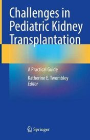 Challenges in Pediatric Kidney Transplantation: A Practical Guide (Original PDF)