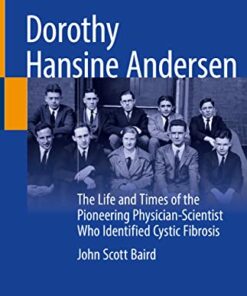 Dorothy Hansine Andersen: The Life and Times of the Pioneering Physician-Scientist Who Identified Cystic Fibrosis (Original PDF from Publisher)