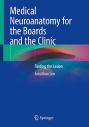 Medical Neuroanatomy for the Boards and the Clinic: Finding the Lesion 2022 Original PDF