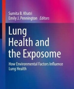 Lung Health and the Exposome: How Environmental Factors Influence Lung Health (Respiratory Medicine) (Original PDF from Publisher)