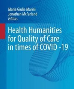 Health Humanities for Quality of Care in Times of COVID -19 (New Paradigms in Healthcare) (Original PDF from Publisher)