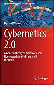 Cybernetics 2.0: A General Theory of Adaptivity and Homeostasis in the Brain and in the Body (Springer Series on Bio- and Neurosystems, 14) (Original PDF from Publisher)