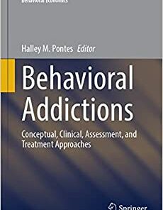 Behavioral Addictions: Conceptual, Clinical, Assessment, and Treatment Approaches (Studies in Neuroscience, Psychology and Behavioral Economics) (Original PDF from Publisher)