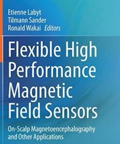 Flexible High Performance Magnetic Field Sensors: On-Scalp Magnetoencephalography and Other Applications (EPUB)