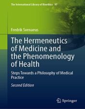 The Hermeneutics of Medicine and the Phenomenology of Health: Steps Towards a Philosophy of Medical Practice, 2nd ed (The International Library of Bioethics, 97) 2022 Original PDF
