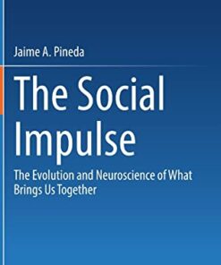 The Social Impulse: The Evolution and Neuroscience of What Brings Us Together (EPUB)