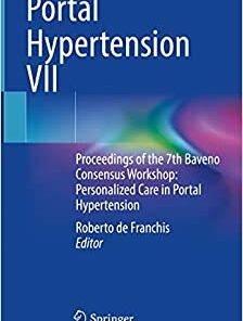 Portal Hypertension VII: Proceedings of the 7th Baveno Consensus Workshop: Personalized Care in Portal Hypertension (Original PDF from Publisher)